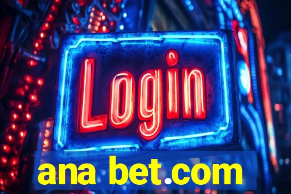 ana bet.com